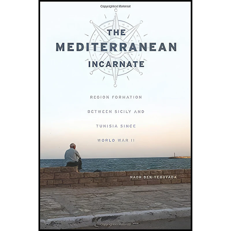 کتاب The Mediterranean Incarnate اثر Naor Ben-Yehoyada انتشارات University of Chicago Press