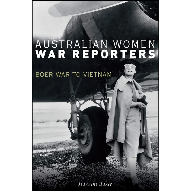 کتاب Australian Women War Reporters اثر Jeannine Baker انتشارات NewSouth