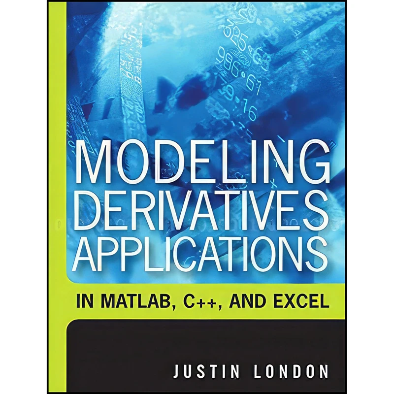 کتاب Modeling Derivatives Applications in Matlab  C++  and Excel اثر Justin London انتشارات Ft Pr