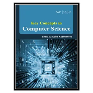 کتاب Key Concepts in Computer Science اثر Adele Kuzmiakova انتشارات مؤلفین طلایی