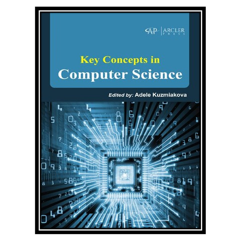 کتاب Key Concepts in Computer Science اثر Adele Kuzmiakova انتشارات مؤلفین طلایی