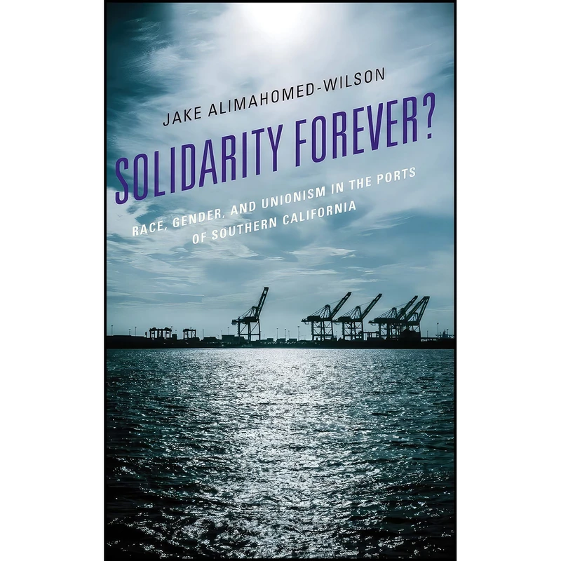 کتاب Solidarity Forever? اثر Jake Alimahomed-Wilson انتشارات Lexington Books