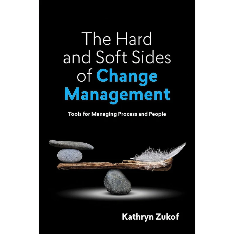 کتاب The Hard and Soft Sides of Change Management اثر Kathryn Zukof انتشارات Association for Talent Development