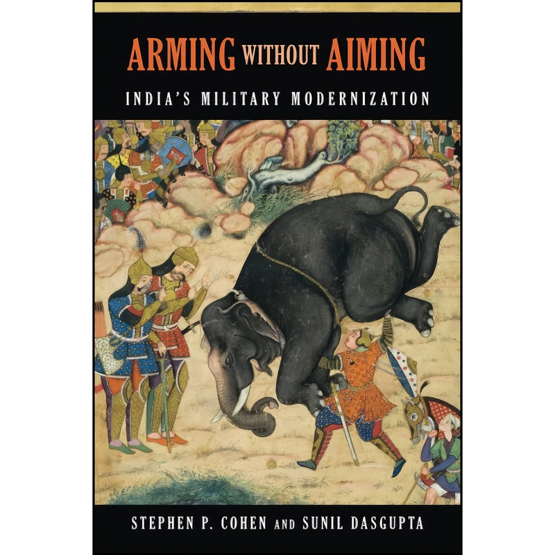 کتاب Arming without Aiming اثر Stephen Philip Cohen انتشارات Brookings Institution Press