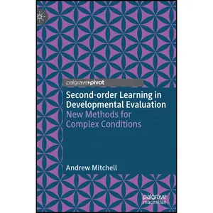 کتاب Second-order Learning in Developmental Evaluation اثر Andrew Mitchell انتشارات Palgrave Pivot