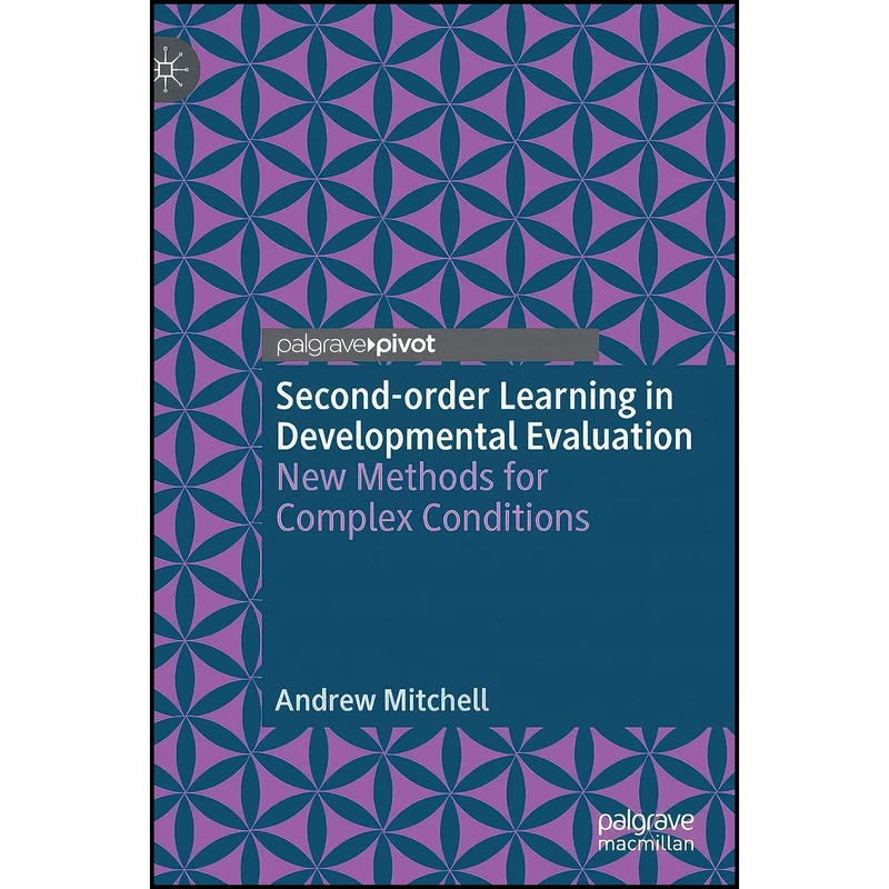 کتاب Second-order Learning in Developmental Evaluation اثر Andrew Mitchell انتشارات Palgrave Pivot