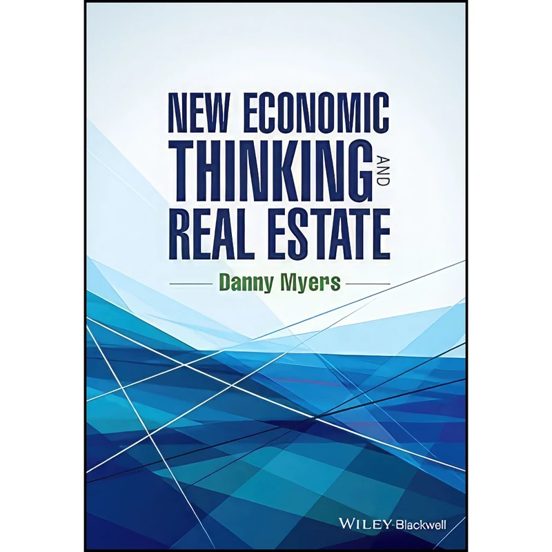 کتاب New Economic Thinking and Real Estate اثر Danny Myers انتشارات Wiley-Blackwell