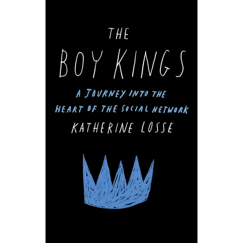 کتاب The Boy Kings اثر Katherine Losse انتشارات Free Press