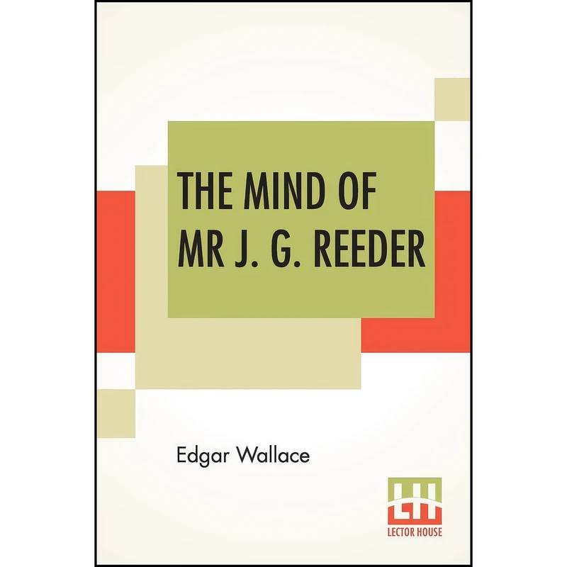 کتاب The Mind Of Mr J. G. Reeder اثر Edgar Wallace انتشارات Lector House