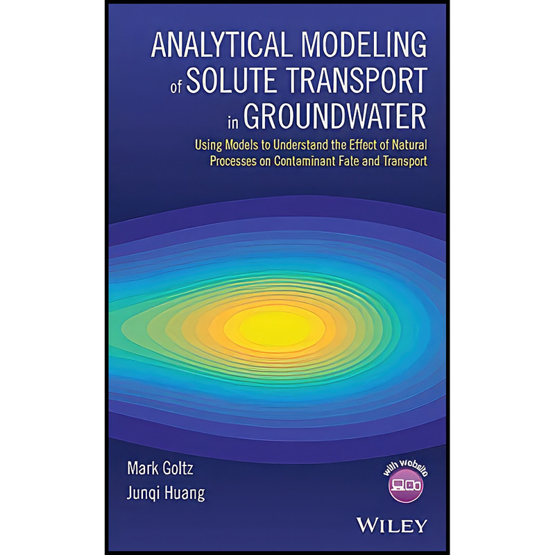 کتاب Analytical Modeling of Solute Transport in Groundwater اثر Mark Goltz and Junqi Huang انتشارات Wiley