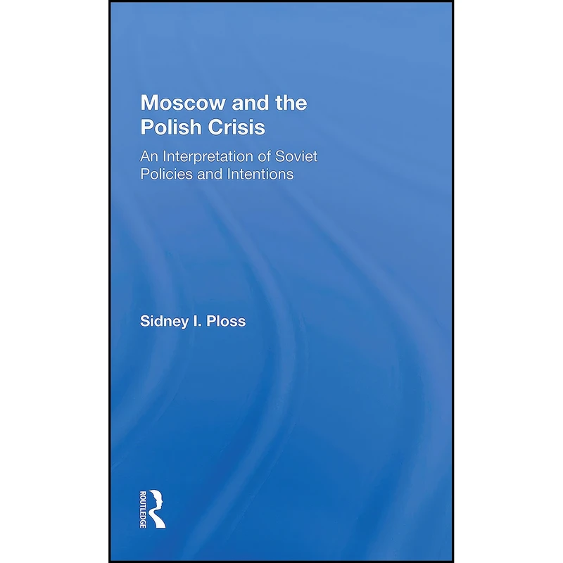 کتاب Moscow And The Polish Crisis اثر Sidney I. Ploss انتشارات Routledge