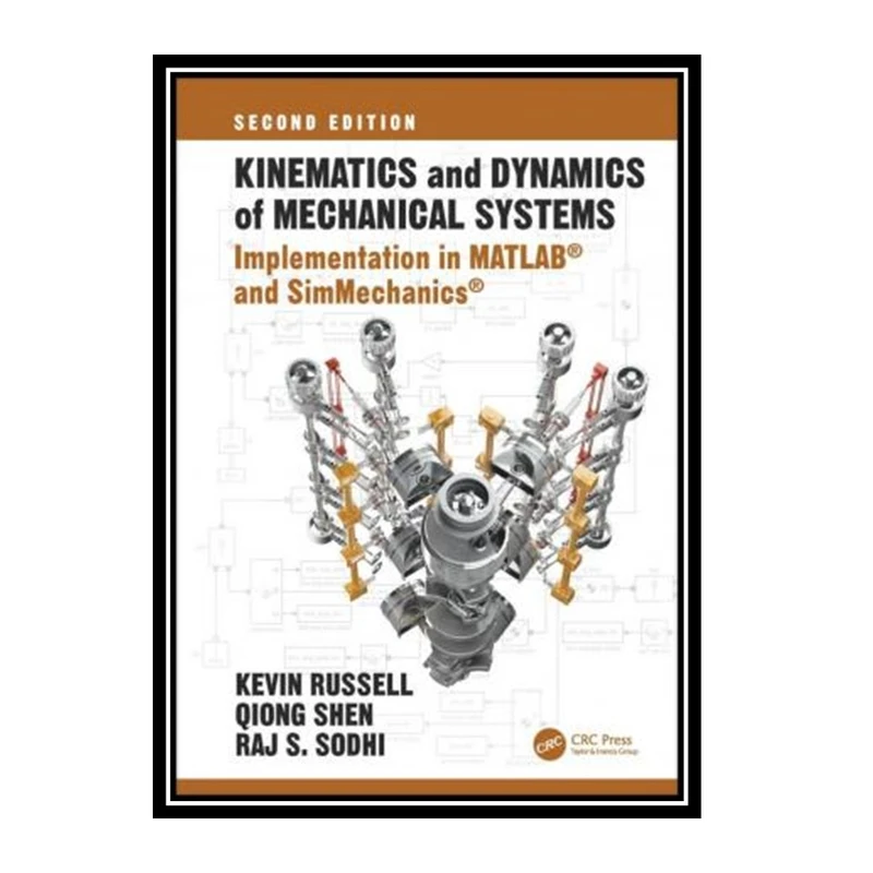 کتاب Kinematics and Dynamics of Mechanical Systems: Implementation in MATLAB and SimMechanics اثر جمعی از نویسندگان انتشارات مؤلفین طلایی
