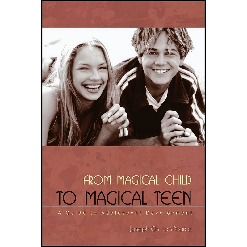 کتاب From Magical Child to Magical Teen اثر Joseph Chilton Pearce انتشارات Park Street Press