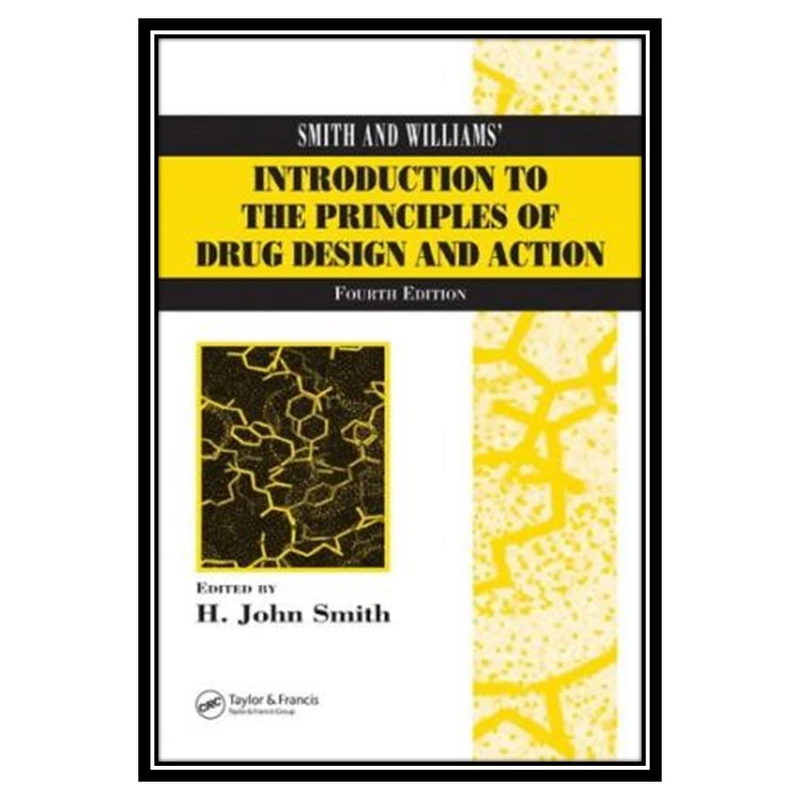 کتاب Smith and Williams Introduction to the Principles of Drug Design and Action اثر H. John Smith and Hywel Williams انتشارات مؤلفین طلایی