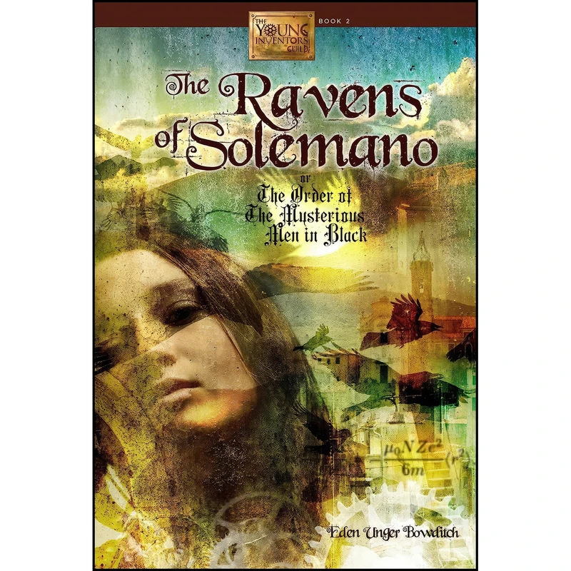 کتاب The Ravens of Solemano or The Order of the Mysterious Men in Black اثر Eden Unger Bowditch انتشارات Bancroft Press