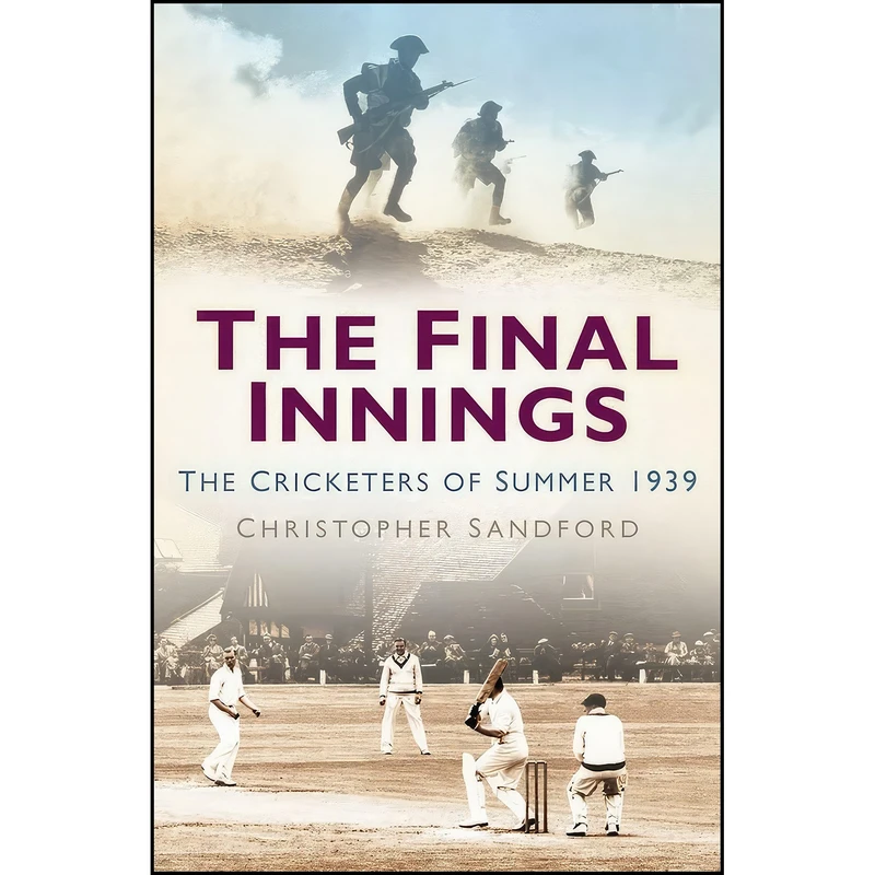 کتاب The Final Innings اثر Christopher Sandford انتشارات The History Press