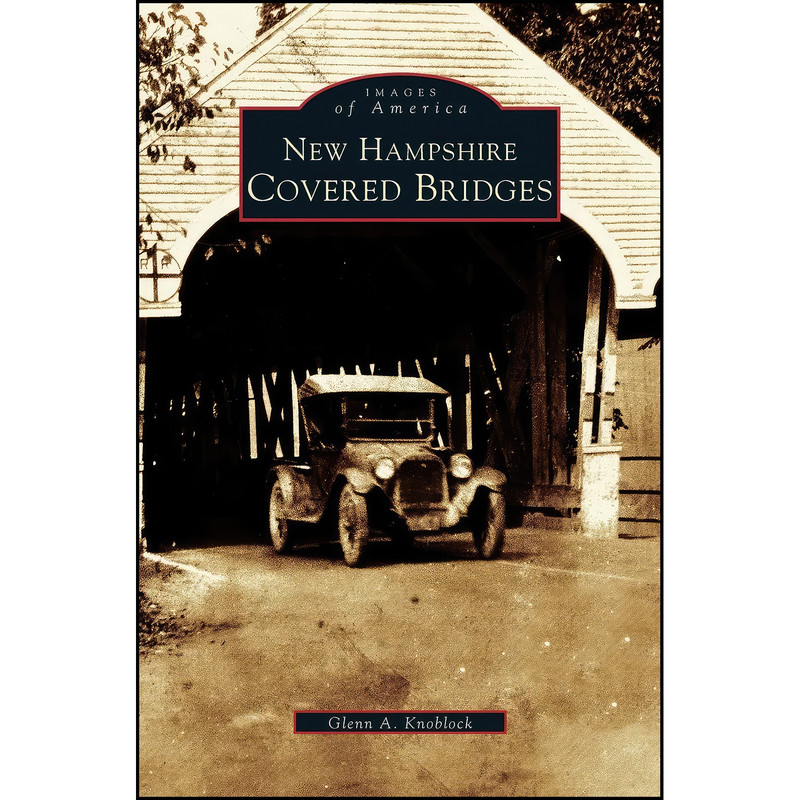 کتاب New Hampshire Covered Bridges اثر Glenn A. Knoblock انتشارات Arcadia Publishing Library Editions