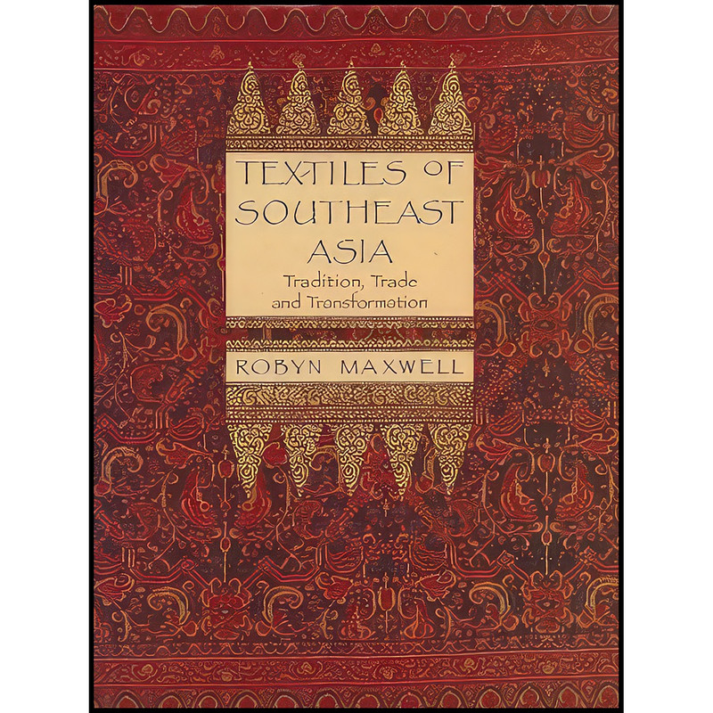 کتاب Textiles of Southeast Asia اثر Robyn J. Maxwell انتشارات Oxford University Press