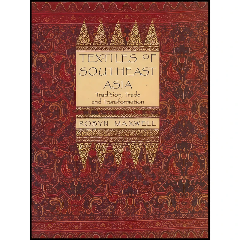 کتاب Textiles of Southeast Asia اثر Robyn J. Maxwell انتشارات Oxford University Press