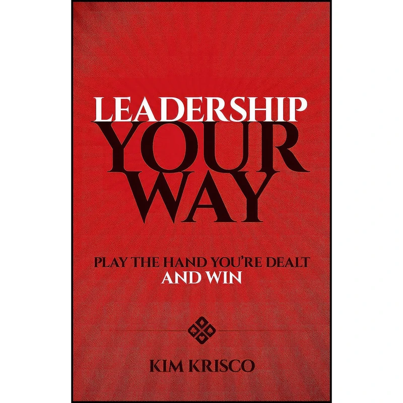 کتاب Leadership Your Way اثر Kim H. Krisco انتشارات Ixia Press