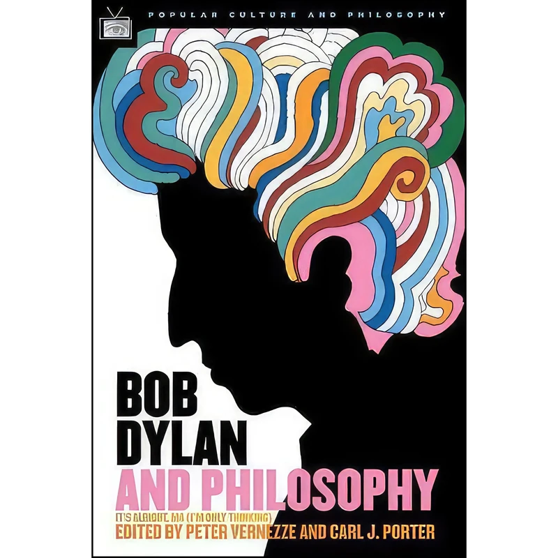کتاب Bob Dylan and Philosophy اثر Peter Vernezze and Carl Porter انتشارات Open Court