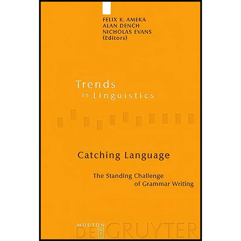 کتاب Catching Language Catching Language اثر Alan Dench and Felix K. Ameka انتشارات De Gruyter Mouton