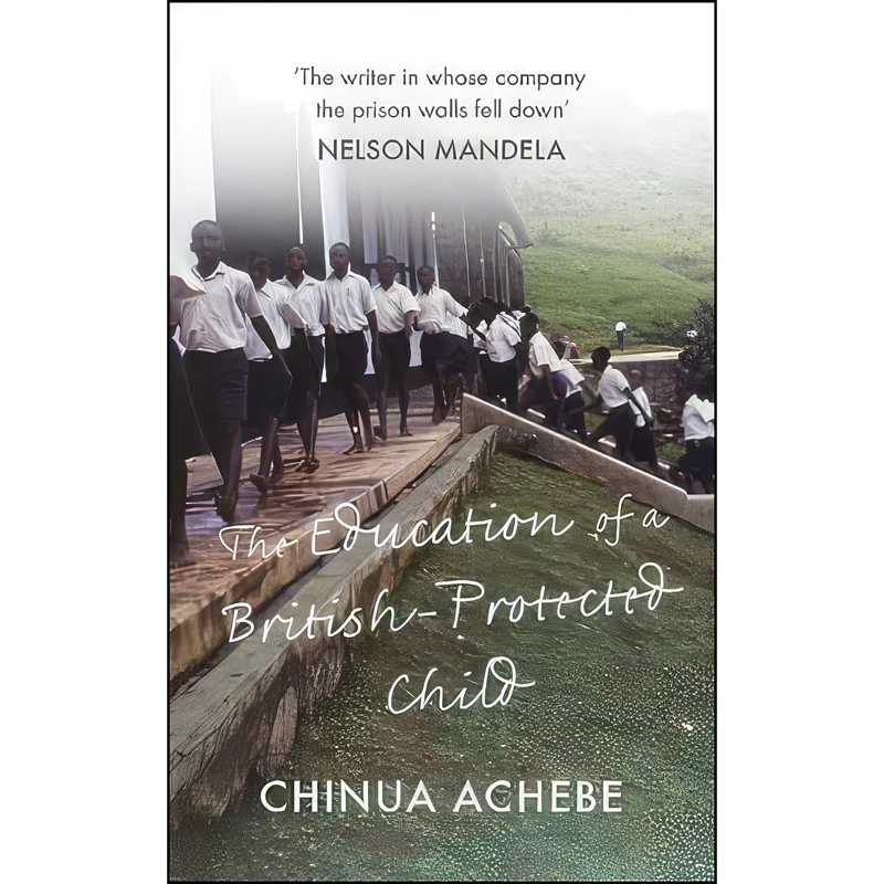 کتاب The Education of a British-Protected Child اثر Chinua Achebe انتشارات Allen Lane