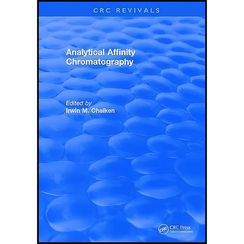 کتاب Analytical Affinity Chromatography اثر Irwin M. Chaiken انتشارات CRC Press