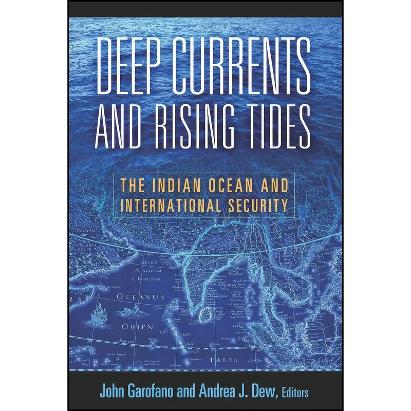 کتاب Deep Currents and Rising Tides اثر John Garofano and Andrea J. Dew انتشارات Georgetown University Press