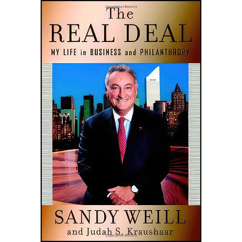 کتاب The Real Deal اثر Sandy Weill and Judah S. Kraushaar انتشارات Business Plus