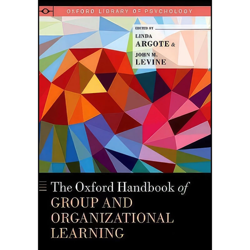 کتاب The Oxford Handbook of Group and Organizational Learning  اثر Linda Argote and John M. Levine انتشارات Oxford University Press