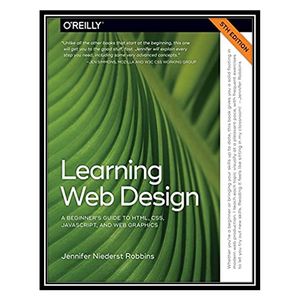 نقد و بررسی کتاب Learning Web Design - A Beginner s Guide to HTML, CSS, JavaScript, and Web Graphics اثر Jennifer Niederst Robbins انتشارات مولفین طلایی توسط خریداران