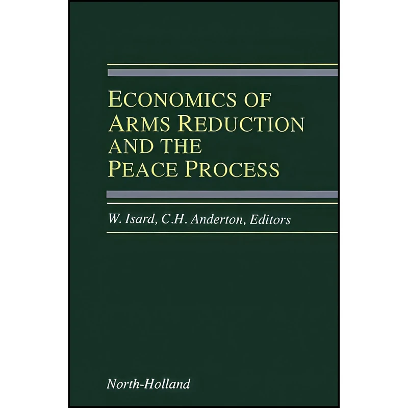 کتاب Economics of Arms Reduction and the Peace Process اثر W. Isard and C. H. Anderton انتشارات بله