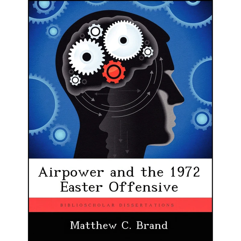 کتاب Airpower and the 1972 Easter Offensive اثر Matthew C. Brand انتشارات BiblioScholar