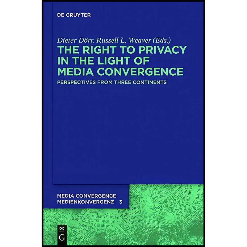 کتاب The Right to Privacy in the Light of Media Convergence Perspectives from Three Continents  اثر Dieter Doerr and Russell L. Weaver انتشارات de Gruyter
