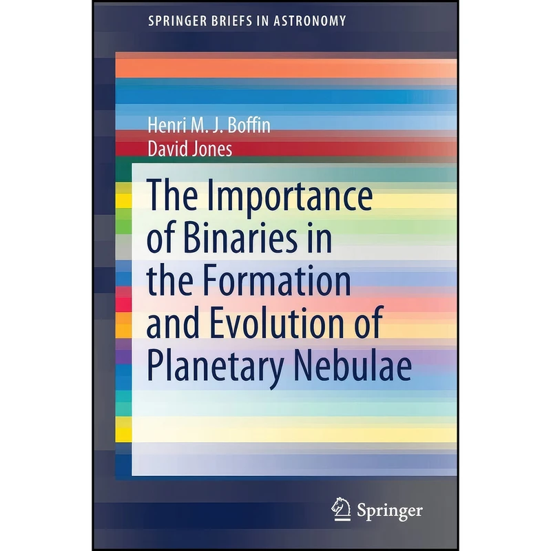 کتاب The Importance of Binaries in the Formation and Evolution of Planetary Nebulae  اثر Henri M. J. Boffin and David Jones انتشارات تازه ها
