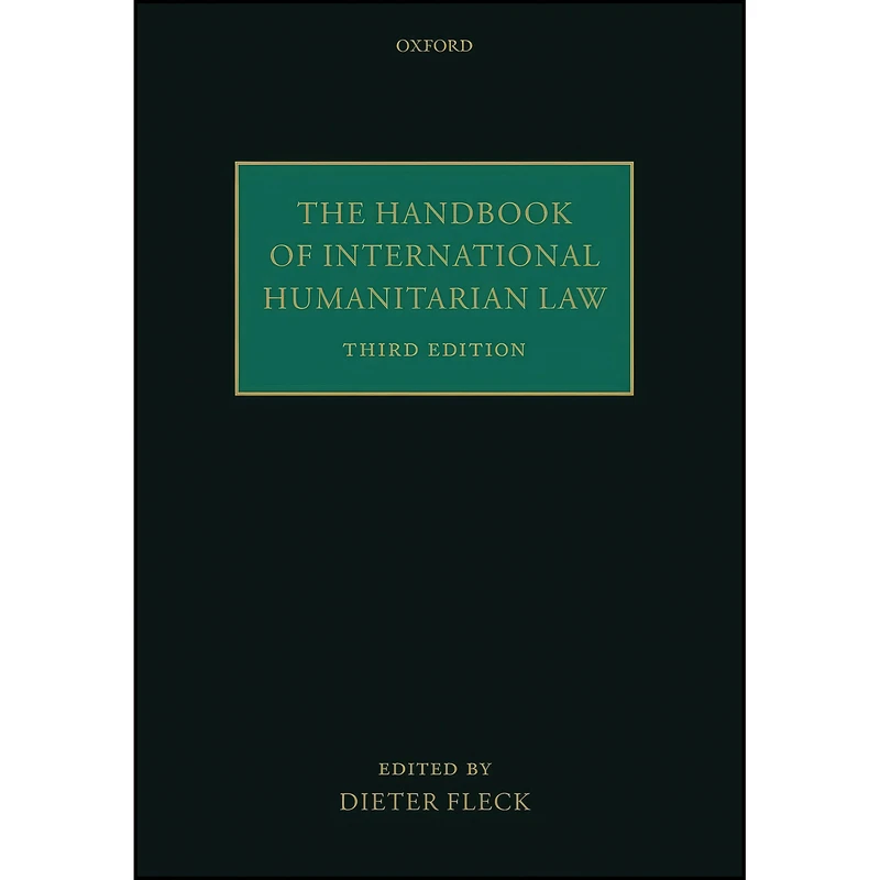 کتاب The Handbook of International Humanitarian Law اثر Dieter Fleck انتشارات Oxford University Press