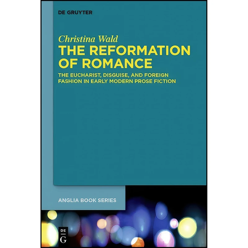 کتاب The Reformation of Romance  اثر Christina Wald انتشارات Walter de Gruyter