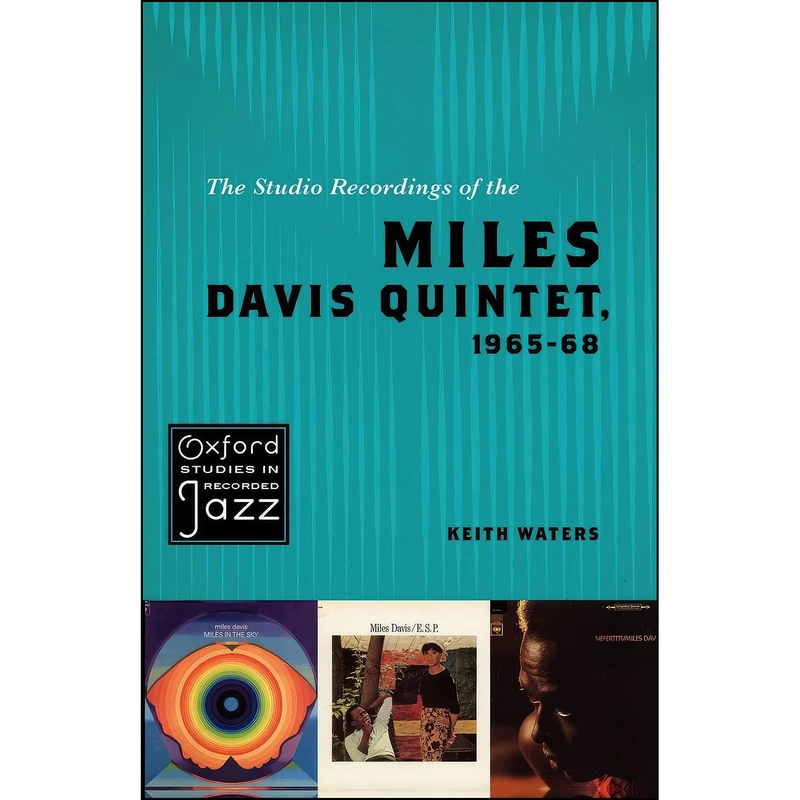 کتاب The Studio Recordings of the Miles Davis Quintet, 1965-68  اثر Keith Waters انتشارات Oxford University Press