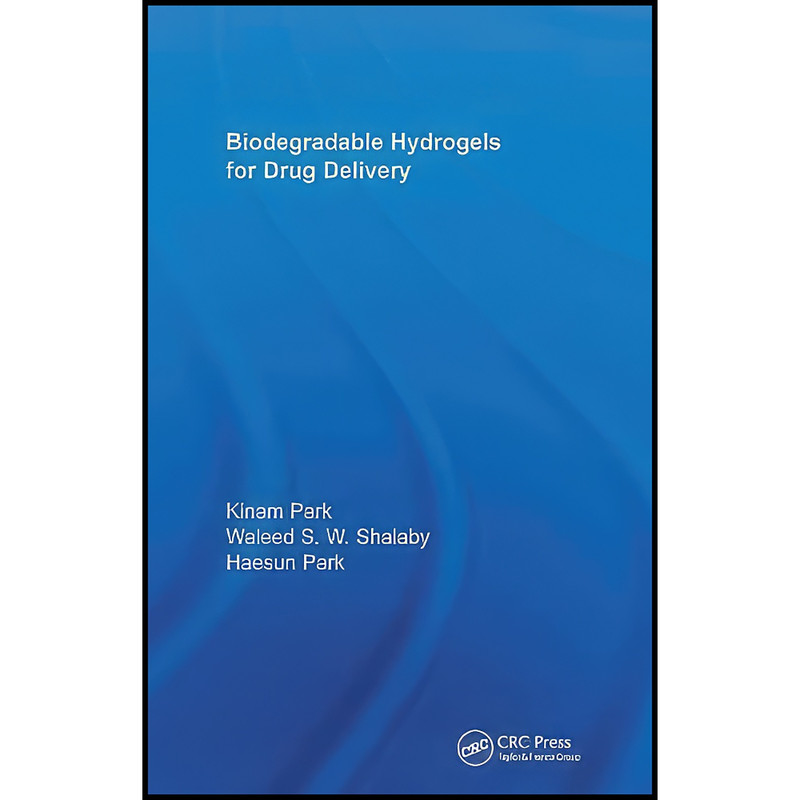 کتاب Biodegradable Hydrogels for Drug Delivery اثر جمعي از نويسندگان انتشارات CRC Press