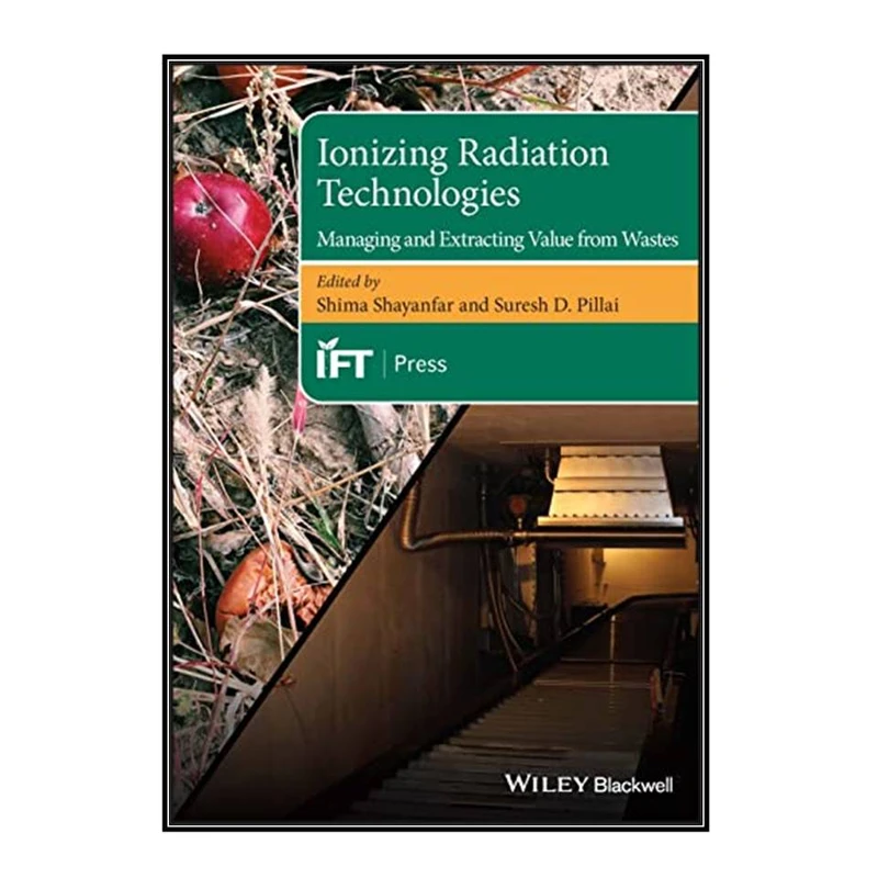  کتاب Ionizing Radiation Technologies اثر Shima Shayanfar and Suresh D. Pillai انتشارات مؤلفين طلايي