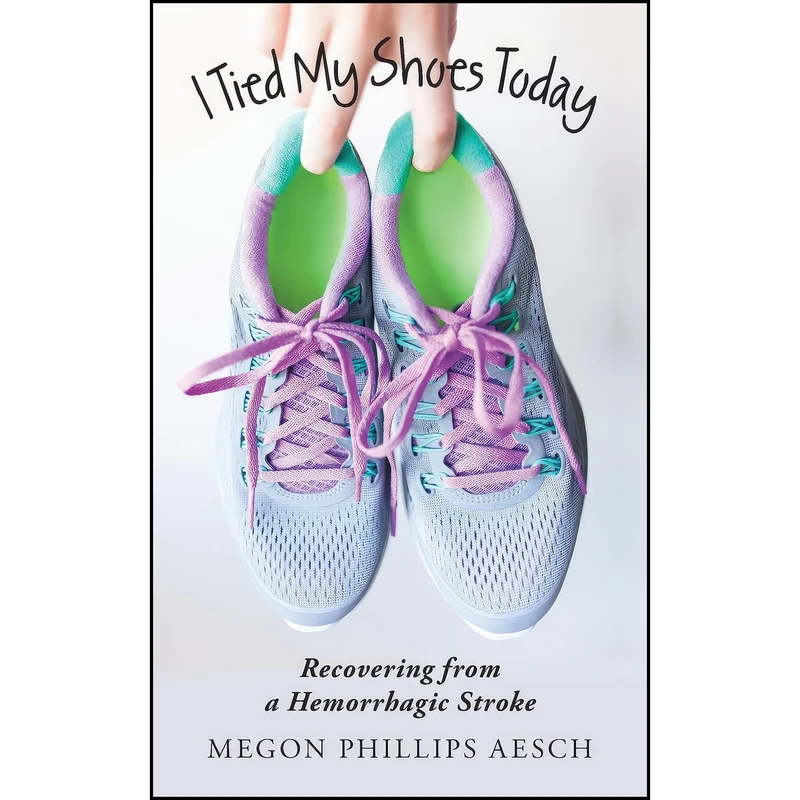 کتاب I Tied My Shoes Today اثر Megon Phillips Aesch انتشارات ArchwayPublishing