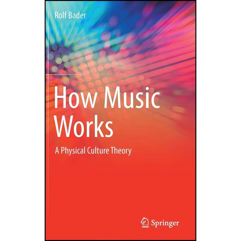کتاب How Music Works اثر Rolf Bader انتشارات Springer