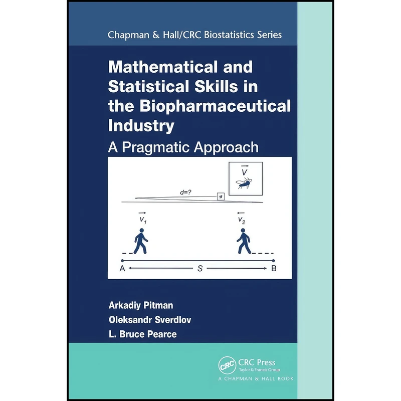 کتاب Mathematical and Statistical Skills in the Biopharmaceutical Industry اثر جمعي از نويسندگان انتشارات Routledge