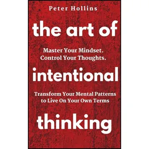 کتاب The Art of Intentional Thinking اثر Peter Hollins انتشارات تازه ها