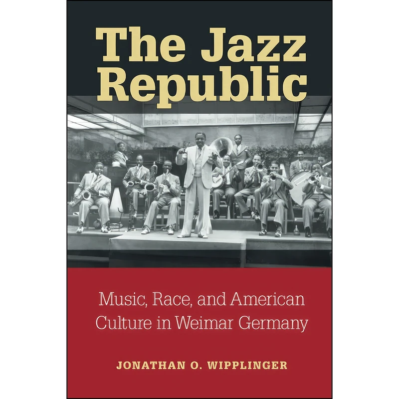 کتاب The Jazz Republic اثر Jonathan O. Wipplinger انتشارات University of Michigan Press