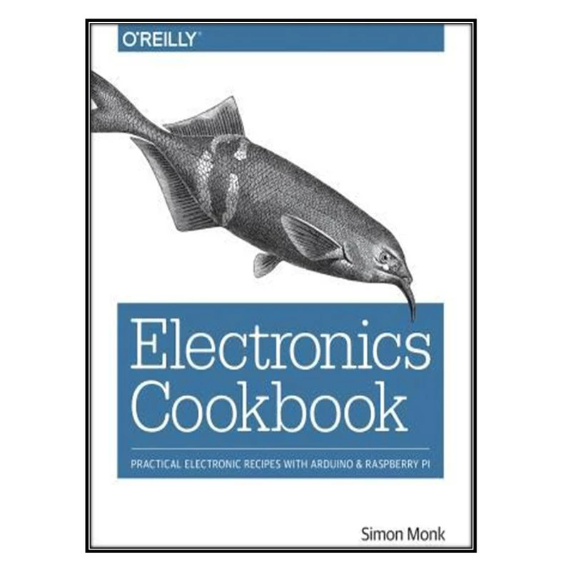  کتاب Electronics Cookbook اثر Simon Monk انتشارات مؤلفين طلايي