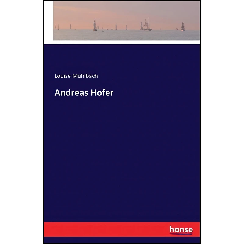 کتاب Andreas Hofer اثر Louise Muhlbach انتشارات hansebooks