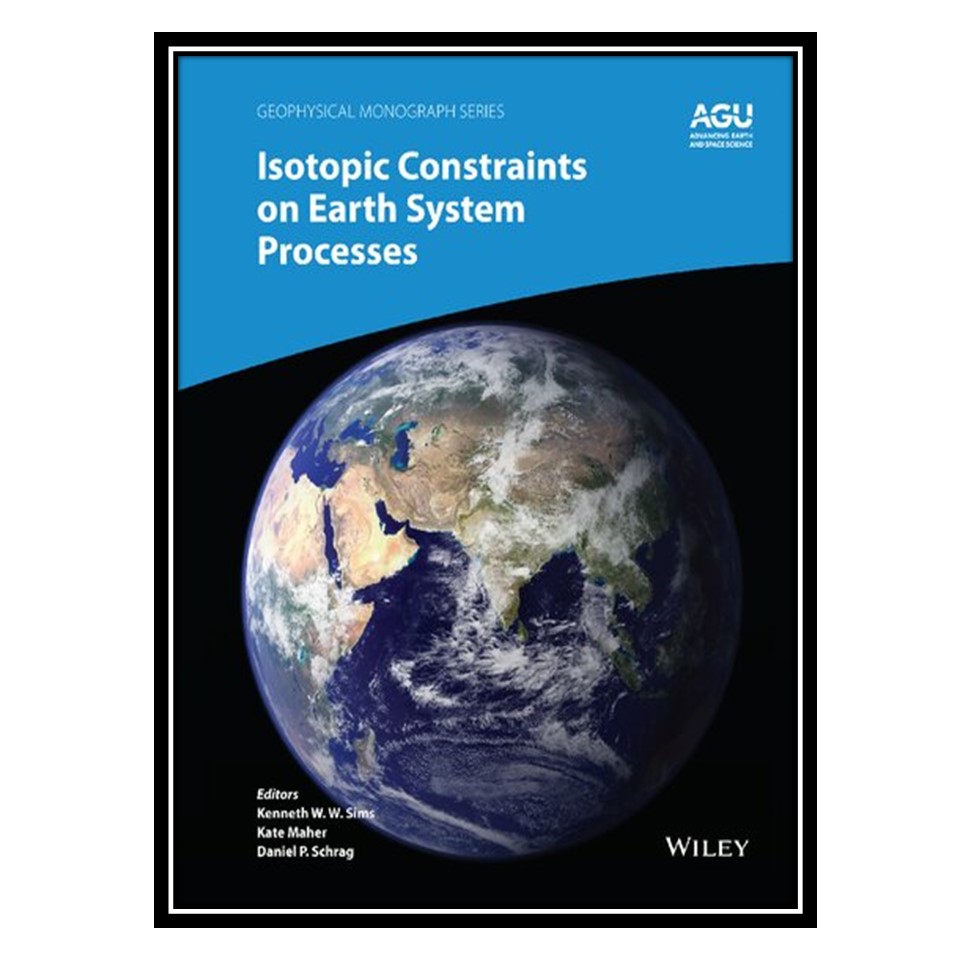 کتاب Isotopic Constraints on Earth System Processes اثر جمعی از نویسندگان انتشارات مؤلفین طلایی