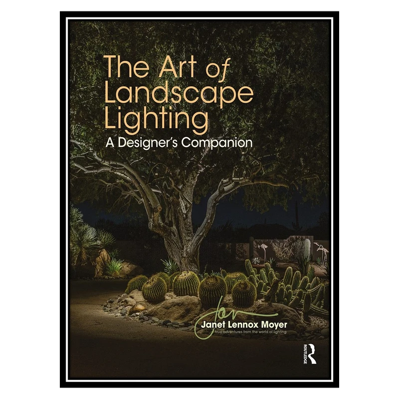 کتاب The Art of Landscape Lighting اثر Janet Lennox Moyer انتشارات مؤلفین طلایی
